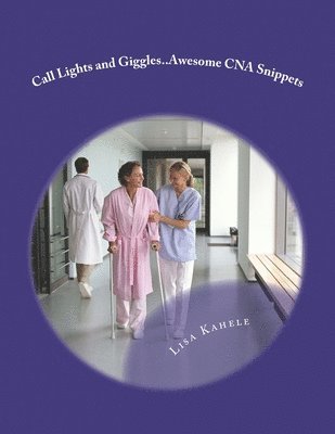 bokomslag Love, Care, and May I Help You?: A Guide To Standing Out As A CNA