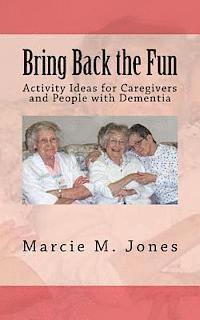 bokomslag Bring Back the Fun: Activity Ideas for Caregivers and People with Dementia