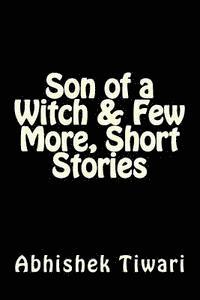 Abhishek Tiwari - Son of a Witch & Few more, short stories, Häftad