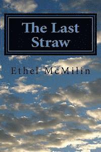 Ethel R. McMilin - The Last Straw, Häftad