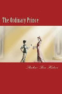 Shahar Ben Halevi - The Ordinary Prince, Häftad. Tillgänglighet: Lägg i varukorg