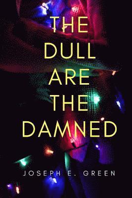 The Dull are the Damned: a play in 12 scenes