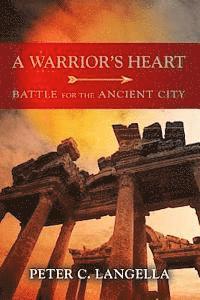 bokomslag A Warrior's Heart: Battle for the Ancient City