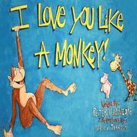 bokomslag I Love You Like A Monkey
