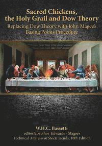 bokomslag Sacred Chickens, the Holy Grail and Dow Theory: Replacing Dow Theory with John Magee's Basing Points Procedure