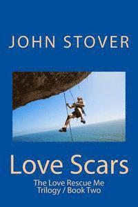 bokomslag Love Scars: The Love Rescue Me Trilogy / Book Two