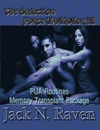 bokomslag The Seduction Force Multiplier 3- PUA Routines Memory Transplant Package
