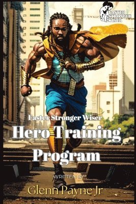 bokomslag Faster Stronger Wiser: Hero Training Program