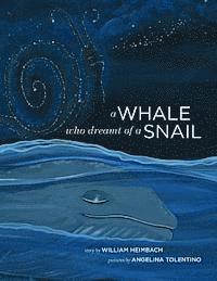 bokomslag A Whale Who Dreamt of a Snail: A bedtime picture book about our dreams, and how we are connected to the other inhabitants of our world.