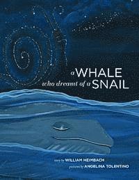 William Heimbach - A Whale Who Dreamt of a Snail: A bedtime picture book about our dreams, and how we are connected to the other inhabitants of our world., Häftad