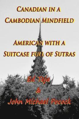 Canadian in a Cambodian Mindfield; American with a Suitcase Full of Sutras 1