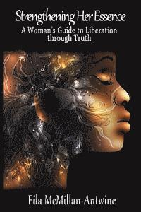 bokomslag Strengthening Her Essence: A Woman's Guide to Liberation Through Truth