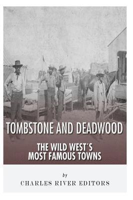 Tombstone and Deadwood: The Wild West's Most Famous Towns 1