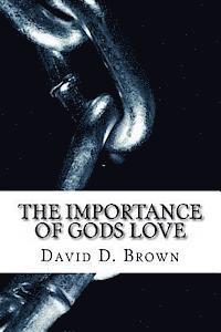 bokomslag The Importance of Gods Love: Breaking The Chains of Addiction With God's Love