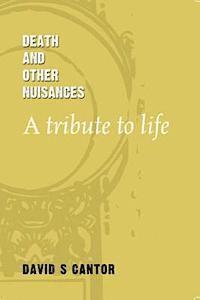 Death and other Nuisances: A Tribute to Life 1