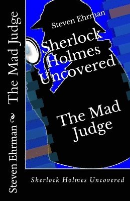 bokomslag The Mad Judge: Sherlock Holmes Uncovered