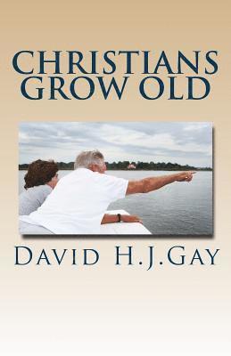 David H. J. Gay - Christians Grow Old, Häftad