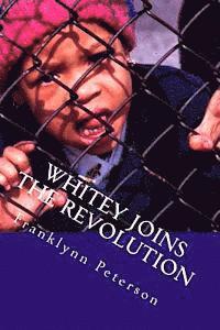 Whitey Joins the Revolution: My Time With the Movement