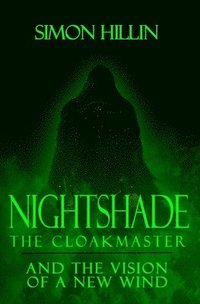 bokomslag Nightshade the Cloakmaster and the Vision of a New Wind: Volume 1