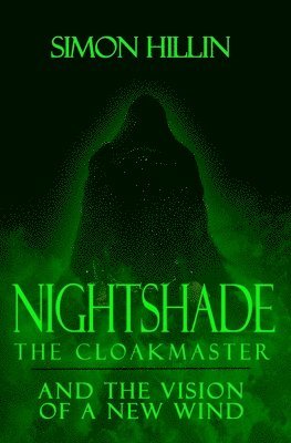 Nightshade the Cloakmaster and the Vision of a New Wind: Volume 1 1