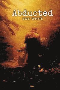 Bob White - Abducted, Häftad