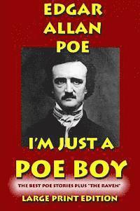 bokomslag I'm Just a Poe Boy - Edgar Allan Poe Large Print Edtition: The Best Poe Stories Plus 'The Raven'