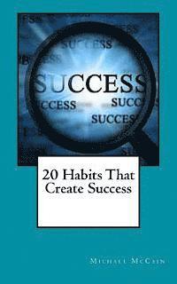 Michael McCain - 20 Habits That Create Success, Häftad