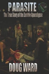 bokomslag Parasite; The True Story of the Zombie Apocalypse