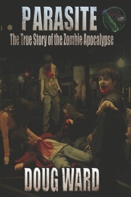 bokomslag Parasite; The True Story of the Zombie Apocalypse