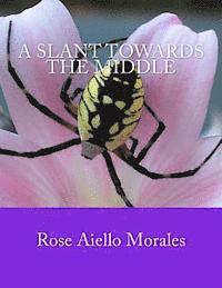 Rose Aiello-Morales - A Slant Towards the Middle, Häftad