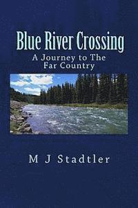 bokomslag Blue River Crossing: A Journey to The Far Country