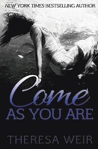 Theresa Weir - Come As You Are, Häftad