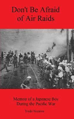 Yashi Nozawa - Don't Be Afraid of Air Raids: Memoir of a Japanese Boy During the Pacific War, Häftad