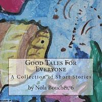 bokomslag Good Tales For Everyone: A Collection of Short Stories By Nola Boucher, 6