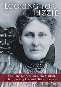 bokomslag Looking For Lizzie: The True Story of an Ohio Madam, Her Sporting Life and Hidden Legacy