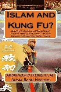 bokomslag Islam and Kung Fu?: Understandings and Practices of ancient traditional ways through Islam in our contemporary times