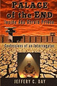 Palace of the End: Inside Abu Ghraib Prison, Confessions of an Interrogator 1