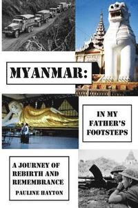 bokomslag Myanmar: In My Father's Footsteps: A Journey of Rebirth and Remembrance