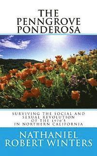 bokomslag The Penngrove Ponderosa: Surviving The Social and Sexual Revolution of the 1970's in Northern California