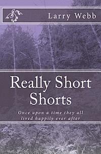 bokomslag Really Short Shorts: Once upon a time they all lived happily ever after