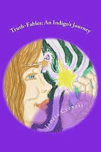 Truth-Fables: An Indigo's Journey 1