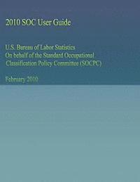 U.S. Bureau of Labor Statistics On behalf of the Standard Occupational Classification Policy Committee (SOCPC) 1