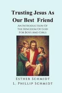 bokomslag Trusting Jesus as Our Best Friend: An Introduction of the Kingdom of God for Boys and Girls