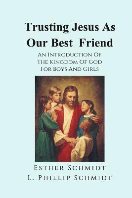 bokomslag Trusting Jesus as Our Best Friend: An Introduction of the Kingdom of God for Boys and Girls