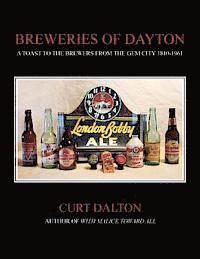 bokomslag Breweries of Dayton: A Toast to Brewers From the Gem City 1810-1961