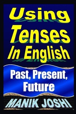 Manik Joshi - Using Tenses In English, Häftad. Tillgänglighet: Lägg i varukorg