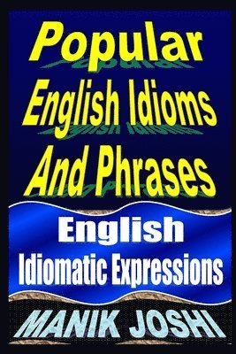 Manik Joshi - Popular English Idioms And Phrases, Häftad. Tillgänglighet: Lägg i varukorg
