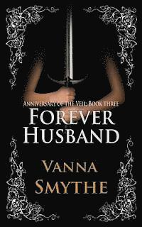 bokomslag Forever Husband (Anniversary of the Veil, Book 3)