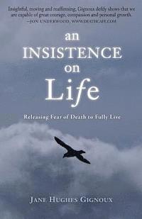 bokomslag An Insistence on Life: Releasing Fear of Death to Fully Live