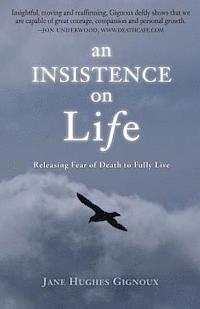 Jane Hughes Gignoux - An Insistence on Life: Releasing Fear of Death to Fully Live, Häftad